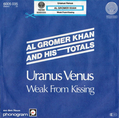 Al Gromer Khan And His Totals* : Uranus Venus / Weak From Kissing (7", Single)