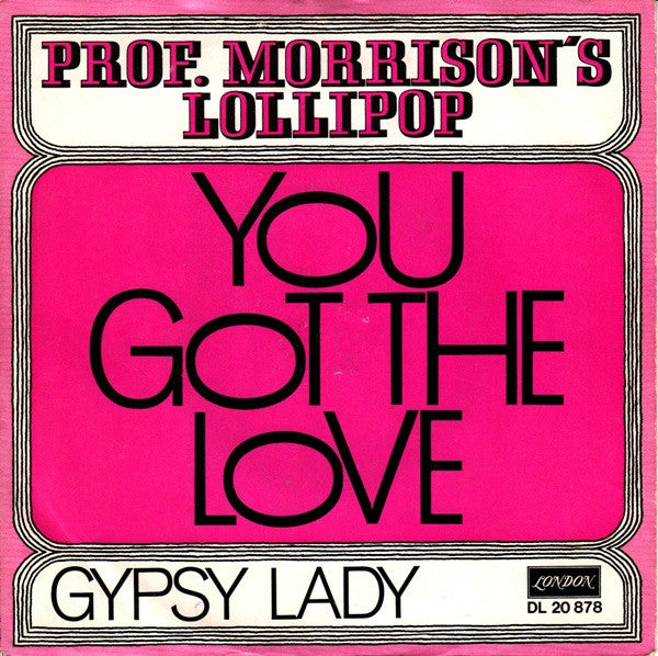 Professor Morrison's Lollipop : You Got The Love (7", Single)