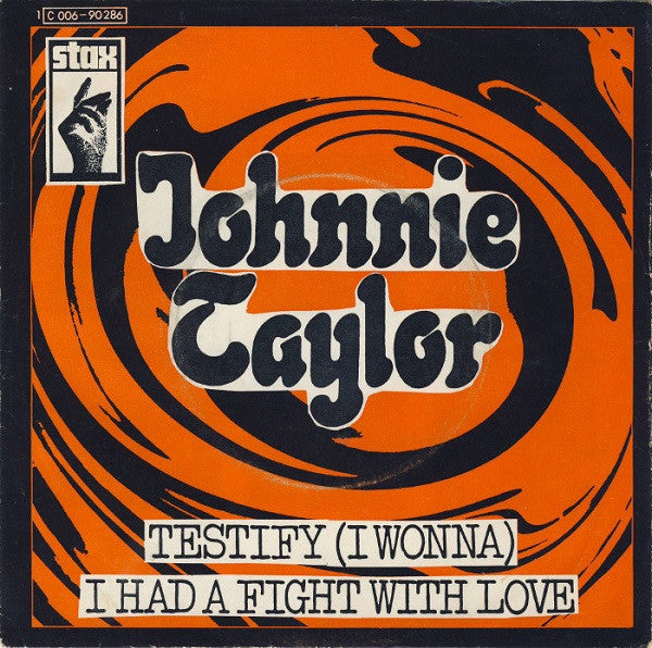 Johnnie Taylor : Testify (I Wonna) / I Had A Fight With Love (7", Single)
