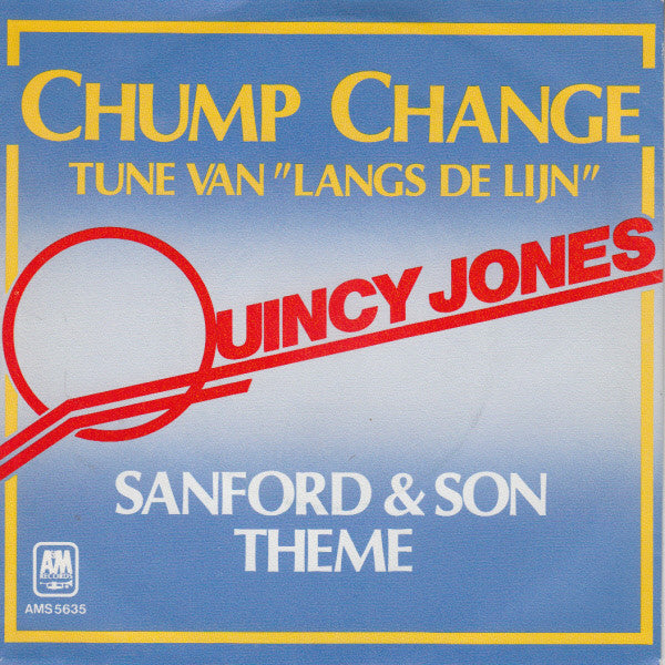 Quincy Jones : Chump Change - Tune van “Langs De Lijn” (7", Single)