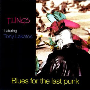 Things (4) Featuring Tony Lakatos : Blues For The Last Punk (LP, Album)