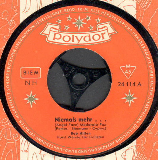 Bob Hilten : Niemals Mehr ... (Angel Face) (7", Mono)