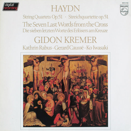 Joseph Haydn, Gidon Kremer, Kathrin Rabus • Gérard Caussé • Ko Iwasaki : String Quartets Op. 51 • The Seven Last Words From The Cross = Streichquartette Op. 51 • Die Sieben Letzten Worte Des Erlösers Am Kreuze (LP)