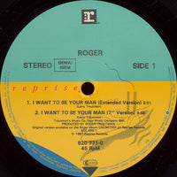 Roger* : I Want To Be Your Man (12")