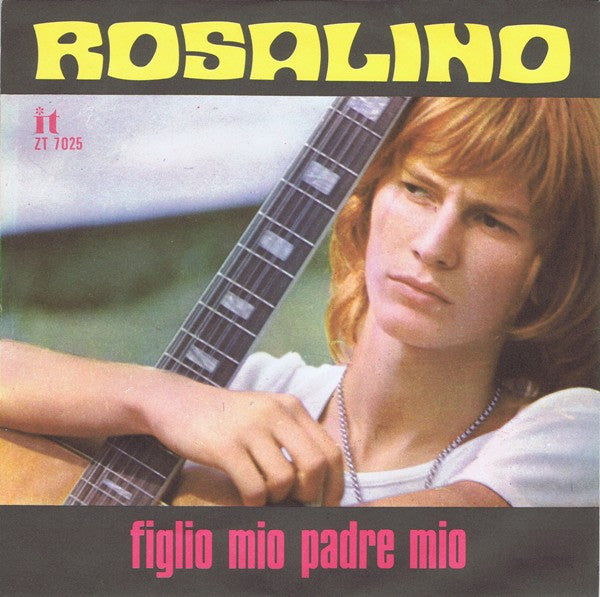 Rosalino* : Figlio Mio Padre Mio (7")
