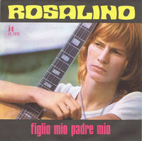 Rosalino* : Figlio Mio Padre Mio (7")