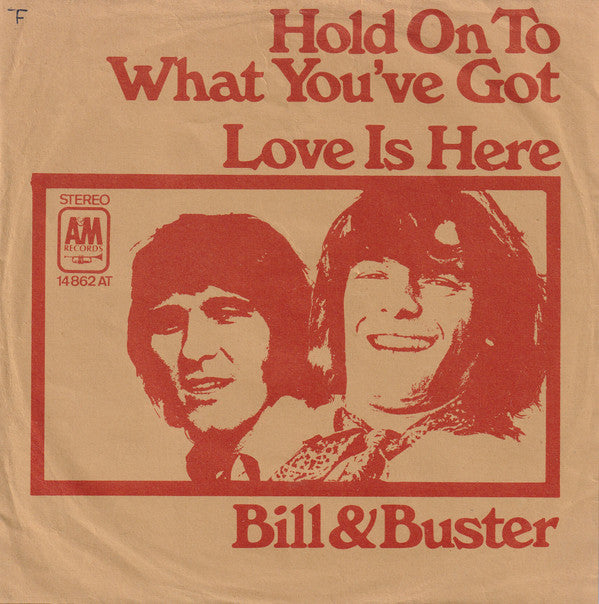 Bill & Buster : Hold On To What You've Got (7", Single, bro)