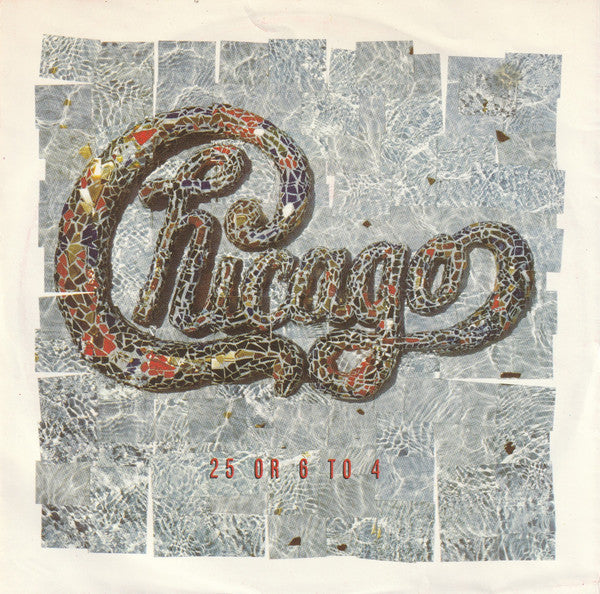 Chicago (2) : 25 Or 6 To 4 (7", Single)