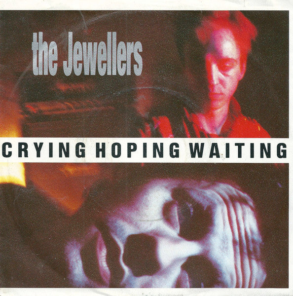 The Jewellers : Crying, Hoping, Waiting (7", Single)