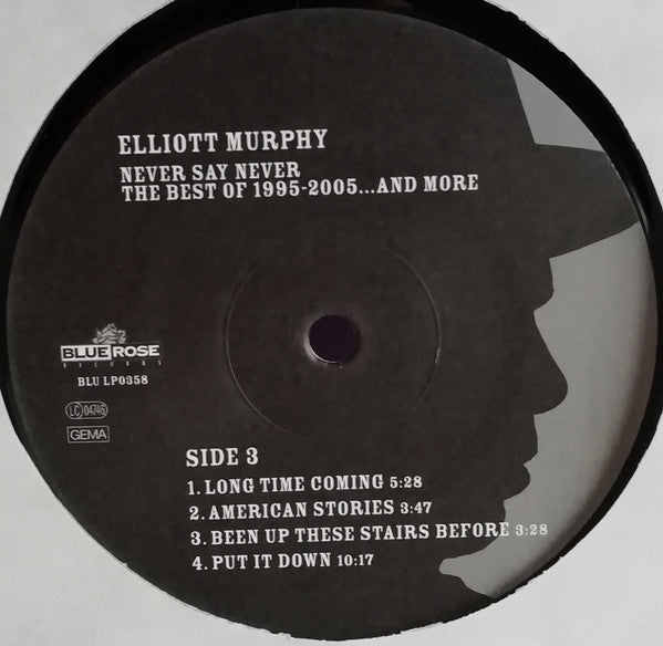 Elliott Murphy : Never Say Never (The Best Of 1995-2005...And More) (2xLP, Comp + 7", Single)
