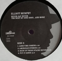 Elliott Murphy : Never Say Never (The Best Of 1995-2005...And More) (2xLP, Comp + 7", Single)