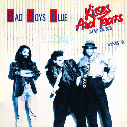 Bad Boys Blue : Kisses And Tears (My One And Only) (12", Maxi)