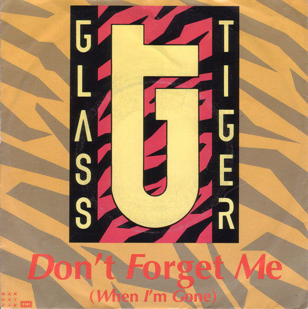 Glass Tiger : Don't Forget Me (When I'm Gone) (7", Single)