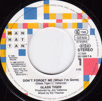Glass Tiger : Don't Forget Me (When I'm Gone) (7", Single)
