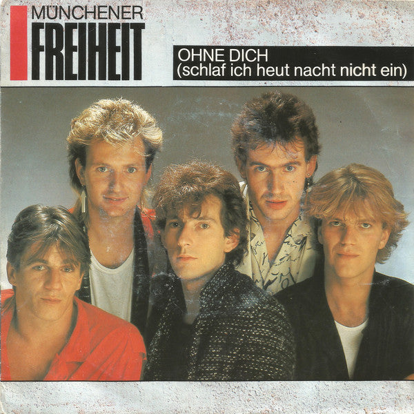 Münchener Freiheit : Ohne Dich (Schlaf Ich Heut Nacht Nicht Ein) (7", Single)