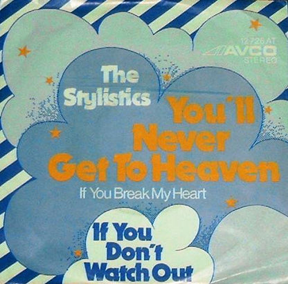 The Stylistics : You'll Never Get To Heaven (If You Break My Heart) /  If You Don't Watch Out (7", Single)