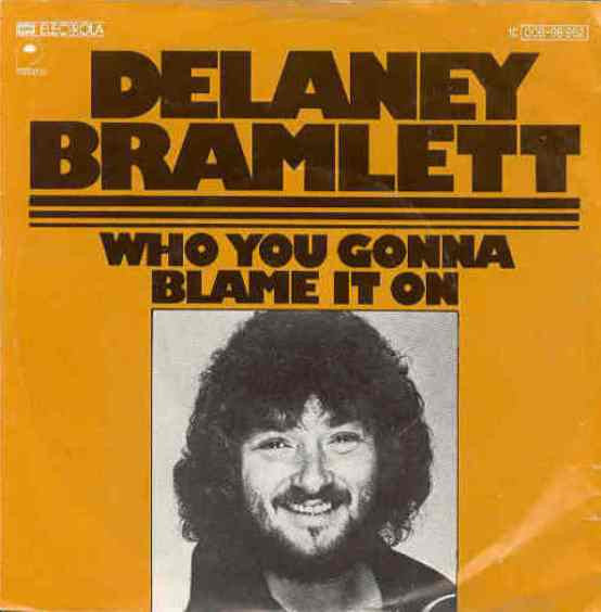 Delaney Bramlett* : Who You Gonna Blame It On (7", Single)