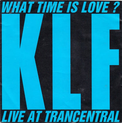 The KLF Featuring The Children Of The Revolution : What Time Is Love? (Live At Trancentral) (7", Single)