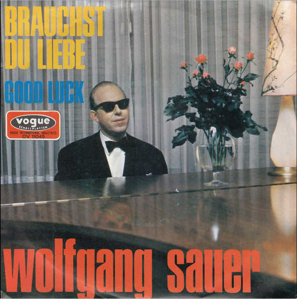 Wolfgang Sauer : Brauchst Du Liebe (7")