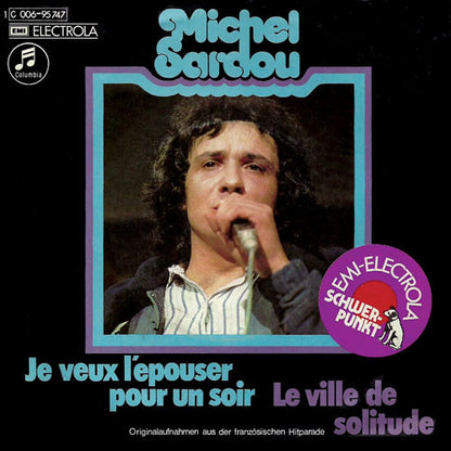 Michel Sardou : Je Veux L'Epouser Pour Un Soir / Le Ville De Solitide (7", Single)