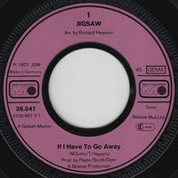 Jigsaw (3) : If I Have To Go Away (7", Single)