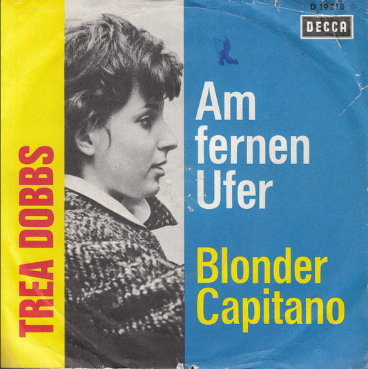 Trea Dobbs : Am Fernen Ufer / Blonder Capitano (7", Single, Mono)