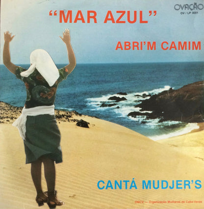 Cesária Évora* / Ana Marta* / Celina Pereira / Zenaida Chantre : "Mar Azul" Abri'm Camim - Cantá Mudjer's (LP)