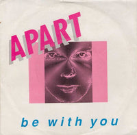 Apart (4) : Be With You (7", Single)