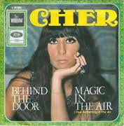 Cher : Behind The Door / Magic In The Air (I Feel Something In The Air) (7", Single)