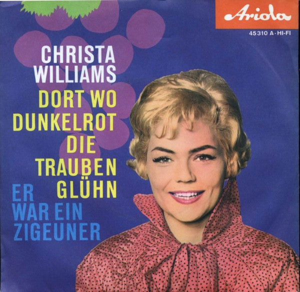 Christa Williams : Dort Wo Dunkelrot Die Trauben Glühn / Er War Ein Zigeuner (7", Single)