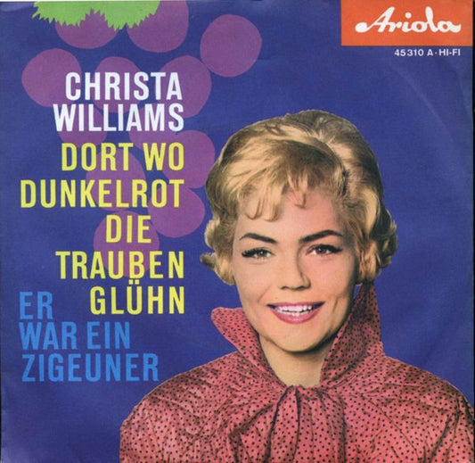 Christa Williams : Dort Wo Dunkelrot Die Trauben Glühn / Er War Ein Zigeuner (7", Single)