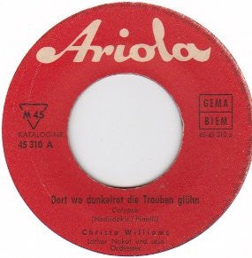 Christa Williams : Dort Wo Dunkelrot Die Trauben Glühn / Er War Ein Zigeuner (7", Single)