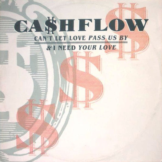 Ca$hflow : Can't Let Love Pass Us By / I Need Your Love (12")