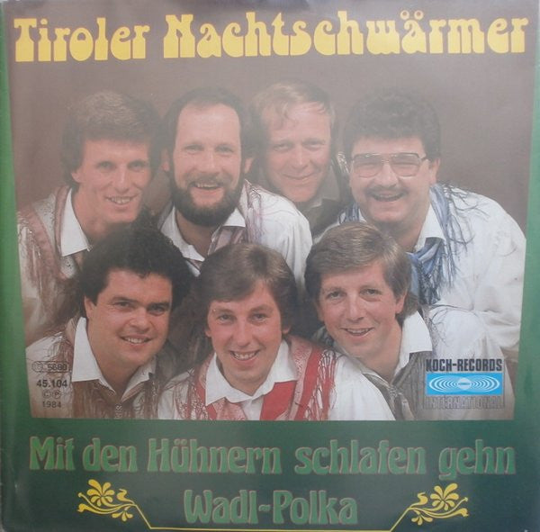 Tiroler Nachtschwärmer : Mit Den Hühnern Schlafen Gehn (7", Single)