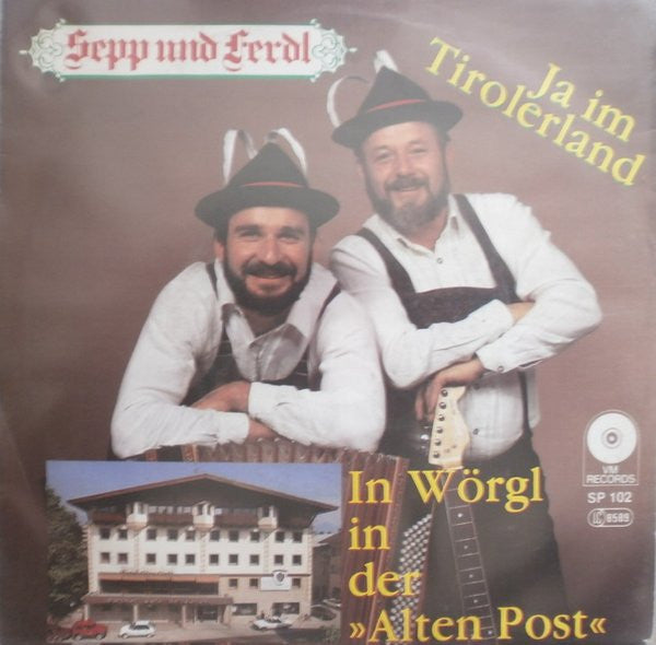 Sepp Und Ferdl* : Ja Im Tirolerland / In Wörgl In Der "Alten Post" (7", Single)