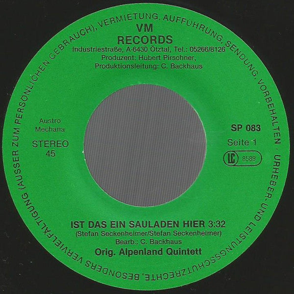 Orig. Alpenland Quintett : Ist Das Ein Sauladen Hier / Mir Geht's Wahnsinnig Guat (7", Single)