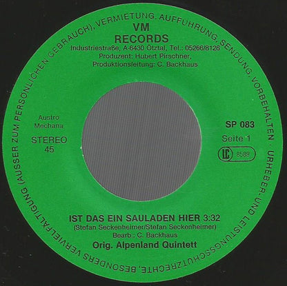 Orig. Alpenland Quintett : Ist Das Ein Sauladen Hier / Mir Geht's Wahnsinnig Guat (7", Single)