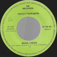 Harry's Tanzkapelle : Ich Bin Dein Boy / Muß I Denn (7", Single)