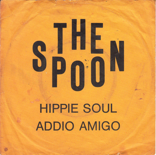 The Spoon (3) : Hippie Soul / Addio Amigo (7", Single)