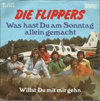 Die Flippers : Was Hast Du Am Sonntag Allein Gemacht (7", Single)