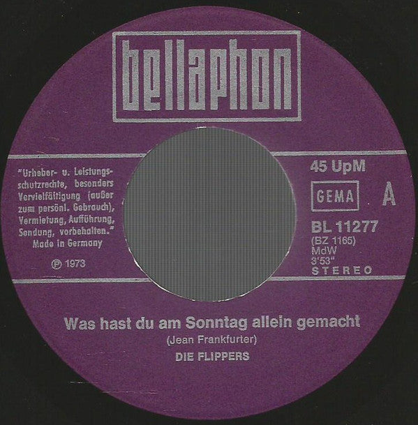 Die Flippers : Was Hast Du Am Sonntag Allein Gemacht (7", Single)