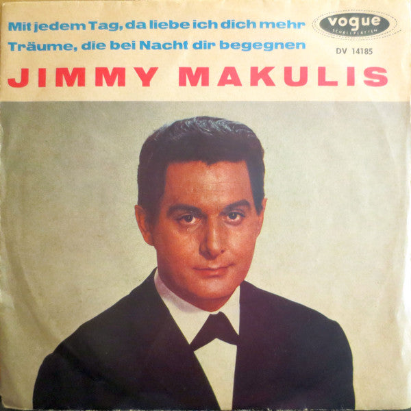 Jimmy Makulis : Mit Jedem Tag, Da Liebe Ich Dich Mehr / Träume, Die Bei Nacht Dir Begegnen (7", Single)