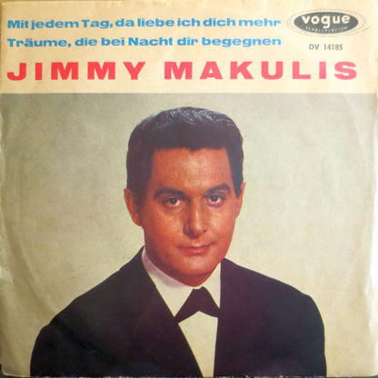 Jimmy Makulis : Mit Jedem Tag, Da Liebe Ich Dich Mehr / Träume, Die Bei Nacht Dir Begegnen (7", Single)