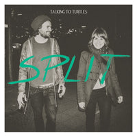 Talking To Turtles : Split (LP, Album + CD, Album)