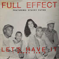 Full Effect (12) Featuring Stacey Paton : Let's Have It / I Wanna Jam U (7", Single)
