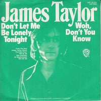 James Taylor (2) : Don't Let Me Be Lonely Tonight / Woh, Don't You Know (7", Single)