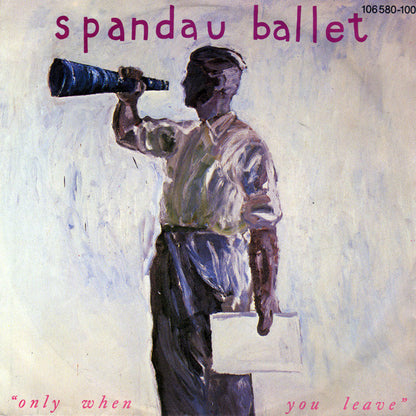 Spandau Ballet : Only When You Leave (7", Single)