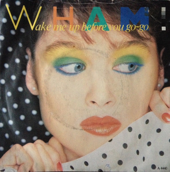 Wham! : Wake Me Up Before You Go-Go (7", Single, Inj)