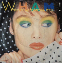 Wham! : Wake Me Up Before You Go-Go (7", Single, Inj)