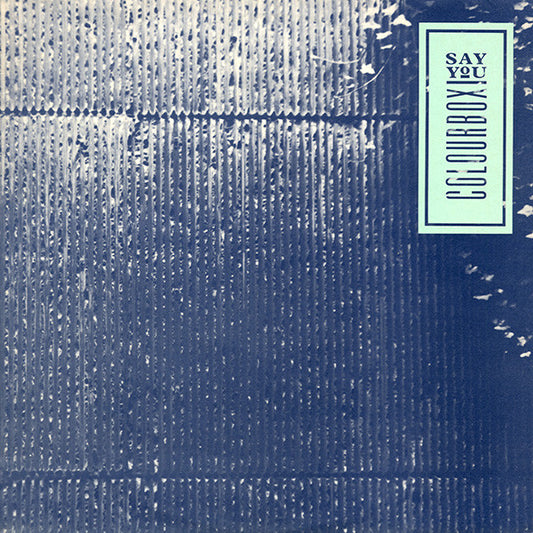 Colourbox : Say You (12")